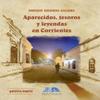 Aparecidos, tesoros y leyendas en Corrientes: Homenaje a la memoria urbana - Quinta Parte (Spanish Edition) view 1