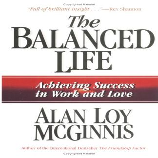 The Balanced Life: Achieving Success in Work & Love