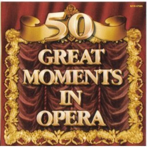 50 Great Moments in Opera Disc 1 Audio CD