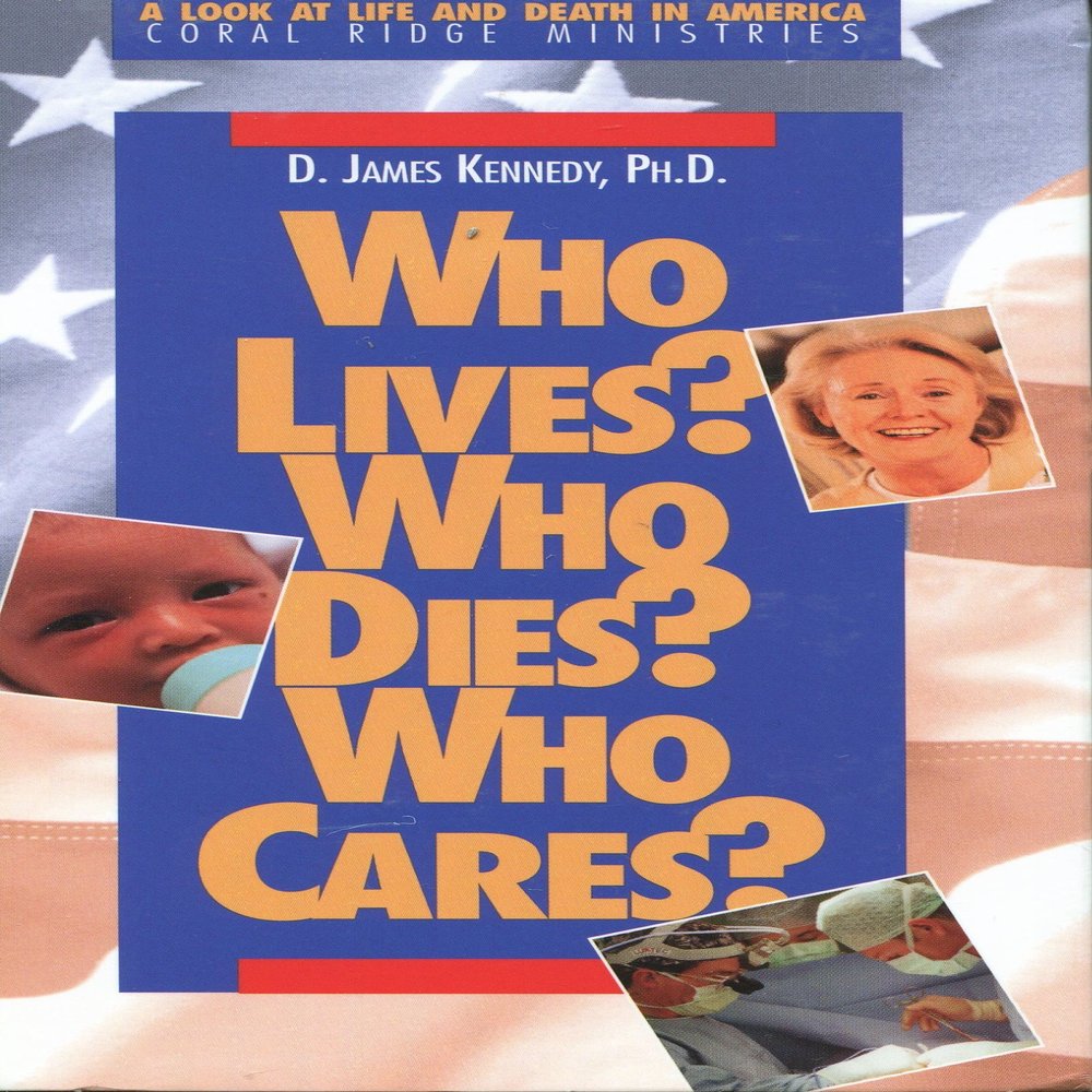 Who Lives? Who Dies? Who Cares? (VHS) D. James Kennedy