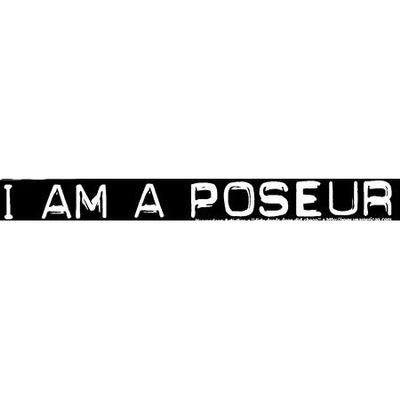 I Am A Poseur