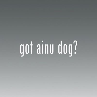 Got Ainu Dog -die Cut - Vinyl- Die Cut Decal Bumper Sticker for Windows, Cars, Trucks, Laptops, Etc.