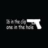 16 IN THE CLIP ONE HOLE Sticker Vinyl Decal 2A Pistol Gun 9mm Bear Arms Carry - Die cut vinyl decal for windows, cars, trucks, tool boxes, laptops, MacBook - virtually any hard, smooth surface view 1