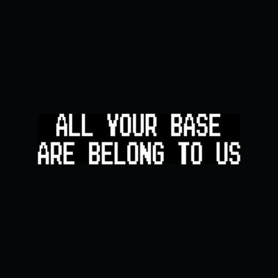 ALL YOUR BASE ARE BELONG TO US Sticker Funny Nerd Vinyl Decal Video Game Retro - Die cut vinyl decal for windows, cars, trucks, tool boxes, laptops, MacBook - virtually any hard, smooth surface