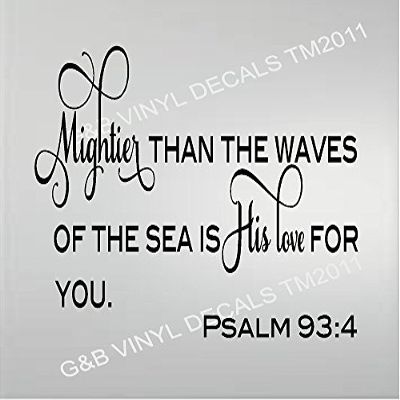 Mightier Than the Waves of the Sea Is His Love for You Psalm 93:4 Vinyl Decal Home Dcor