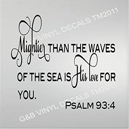 Mightier Than the Waves of the Sea Is His Love for You Psalm 93:4 Vinyl Decal Home Dcor