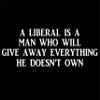 A Liberal is A Man Who Will Give Away Everything He Doesn't Own - 8 3/4"x 2-1/2" - Vinyl Die Cut Decal/Bumper Sticker for Windows, Trucks, Cars, Laptops, Macbooks, Etc. view 1