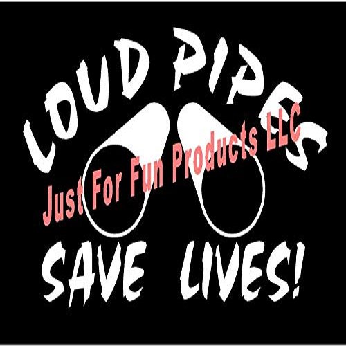 6 x 3.75 Loud Pipes Saves Lives Vinyl Die Cut Decal Bumper Sticker, Windows, Cars, Trucks, laptops, etc