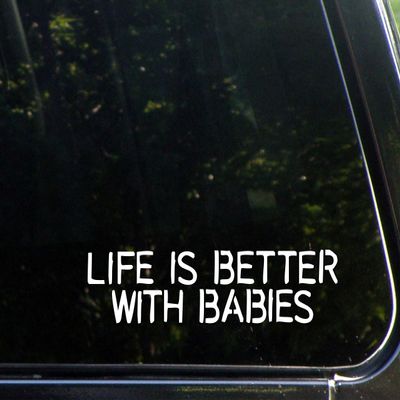 Life is Better with Babies - 9" x 2" - Vinyl Die Cut Decal/Bumper Sticker for Windows, Cars, Trucks, Laptops, Etc.