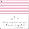 Famous Sex in The City Quote I Like My Money Hanging Where I can See it in The Closet Vinyl Decal Sticker Skin by Debbie's Designs for iPad Air 2 view 1