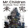 Mr.Children Stadium Tour 2015  view 1