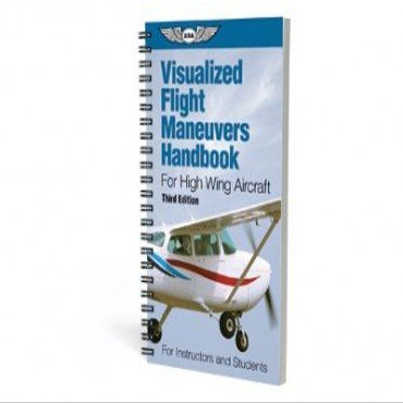 ASA VISUALIZED FLIGHT MANEUVERS HANDBOOK