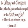 Brown 10'' X 22'' Be Strong and Courageous Do Not Be Afraid Joshua 1:9 Religious Wall Quotes Arts Large Wall Decal Sticker Quote Home Decoration Dcor view 1