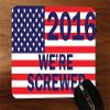 2016 Presidential Campaign We're Screwed Desktop Office Silicone Mouse Pad by Debbie's Designs view 1
