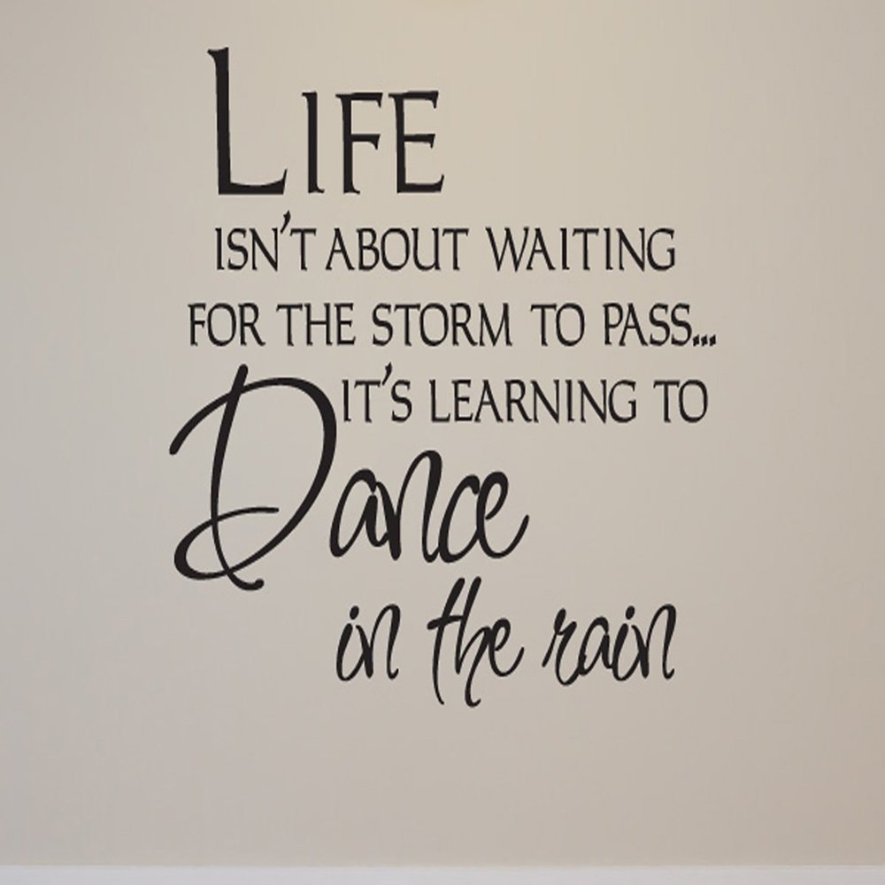 Life Isn't About Waiting for The Storm to Pass...It's Learning to Dance in The Rain Wall Decals Stickers, Black, 24"