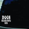6.5" X 4" Dogs Because People Suck Vinyl DIE CUT decal for your car, truck, window, laptop, MacBook view 1