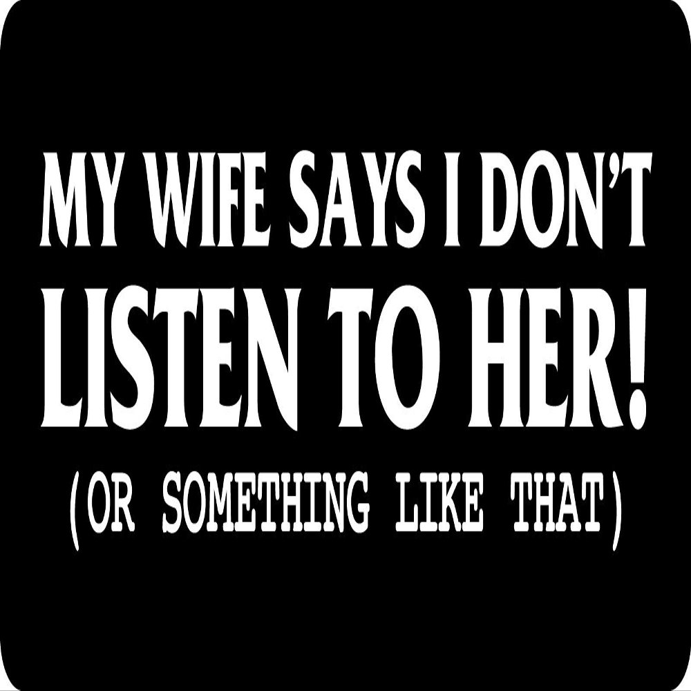 1080 Graphics 3 - My Wife Says I Don't Listen to Her Hard Hat/Biker Helmet Sticker BS 1124