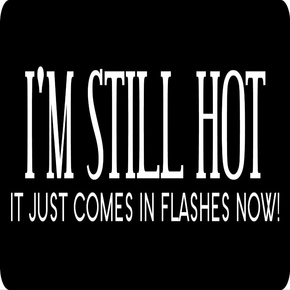 1080 Graphics 3 - I'm Still Hot Hard Hat/Biker Helmet Sticker BS 1251