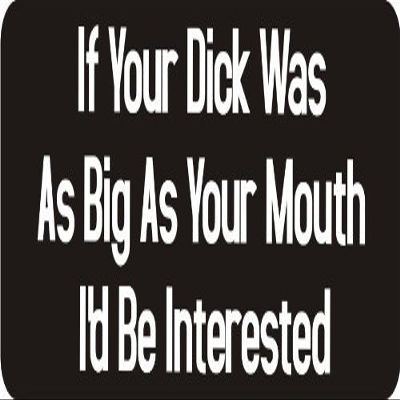 1080 Graphics 3 - If Your Dick was As Big As Your Mouth I'd Be Interested 1 1/4" x 3" Hard Hat Biker Helmet Stickers Bs304
