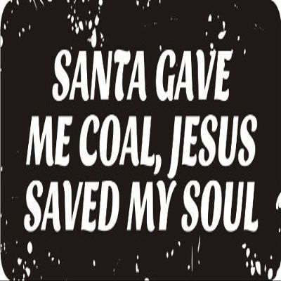 1080 Graphics 3 - Santa Gave Me Coal, Jesus Saved My Soul 1 1/4" x 3" Hard Hat Biker Helmet Stickers Bs487