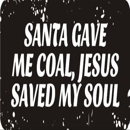 1080 Graphics 3 - Santa Gave Me Coal, Jesus Saved My Soul 1 1/4" x 3" Hard Hat Biker Helmet Stickers Bs487