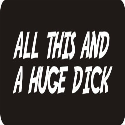 1080 Graphics 3 - All This and A Huge Dick 1 1/4" x 3" Hard Hat Biker Helmet Stickers Bs031