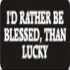 3 - I'd Rather Be Blessed, Than Lucky 1 1/4" x 3" Hard Hat Biker Helmet Stickers Bs278 view 1