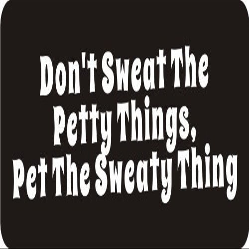1080 Graphics 3 - Don't Sweat The Petty Things, Pet The Sweaty Thing 1 1/4" x 3" Hard Hat Biker Helmet Stickers Bs130
