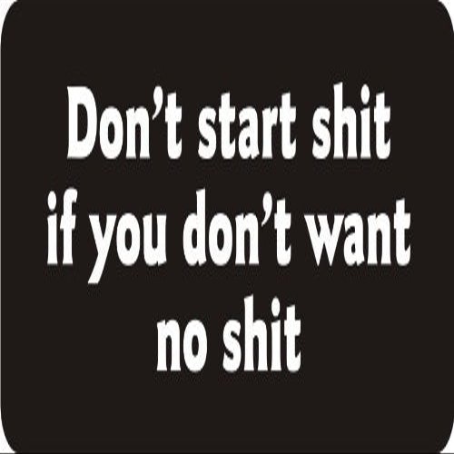 1080 Graphics 3 - Don't Start Shit If You Don't Want No Shit 1 1/4" x 3" Hard Hat Biker Helmet Stickers Bs117