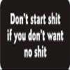 1080 Graphics 3 - Don't Start Shit If You Don't Want No Shit 1 1/4" x 3" Hard Hat Biker Helmet Stickers Bs117 view 1