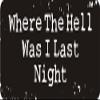 1080 Graphics 3 - Where The Hell was I Last Night 1 1/4" x 3" Hard Hat Biker Helmet Stickers Bs579 view 1