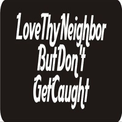 1080 Graphics 3 - Love Thy Neighbor But Don't Get Caught 1 1/4" x 3" Hard Hat Biker Helmet Stickers Bs398