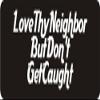1080 Graphics 3 - Love Thy Neighbor But Don't Get Caught 1 1/4" x 3" Hard Hat Biker Helmet Stickers Bs398 view 1