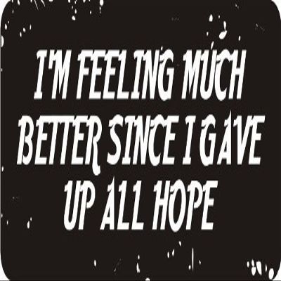 1080 Graphics 3 - I'm Feeling Much Better Since I Gave Up All Hope 1 1/4" x 3" Hard Hat Biker Helmet Stickers Bs312