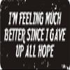 1080 Graphics 3 - I'm Feeling Much Better Since I Gave Up All Hope 1 1/4" x 3" Hard Hat Biker Helmet Stickers Bs312 view 1