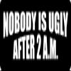 1080 Graphics 3 - Nobody is Ugly After 2 A.M Hard Hat/Biker Helmet Sticker BS 1145 view 1