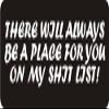 1080 Graphics 3 - There Will Always Be A Place for You On My Shit List! 1 1/4" x 3" Hard Hat Biker Helmet Stickers Bs546 view 1