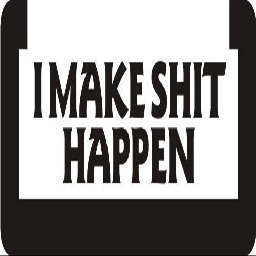 3 - I Make Shit Happen 1 1/4" x 3" Hard Hat Biker Helmet Stickers Bs251