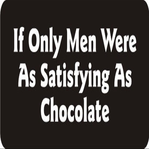 1080 Graphics 3 - If Only Men were As Satisfying As Chocolate 1 1/4" x 3" Hard Hat Biker Helmet Stickers Bs291