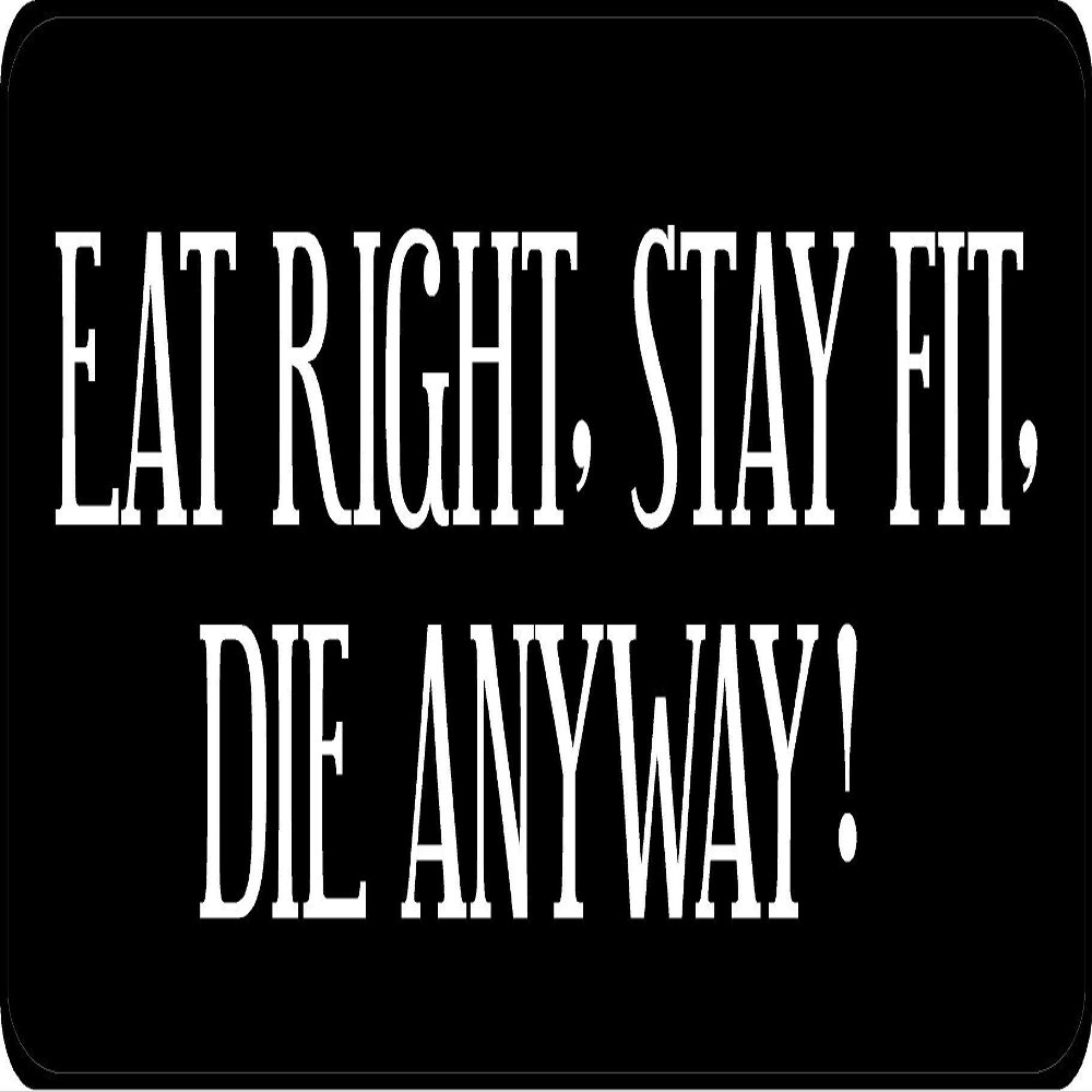 1080 Graphics 3 - Eat Right, Stay Fit, Die Anyway Hard Hat/Biker Helmet Sticker BS 765
