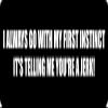 1080 Graphics 3 - I Always Go with My First Instinct Hard Hat/Biker Helmet Sticker BS 892 view 1