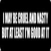 1080 Graphics 3 - I May Be Cruel and Nasty Hard Hat/Biker Helmet Sticker BS 1271 view 1