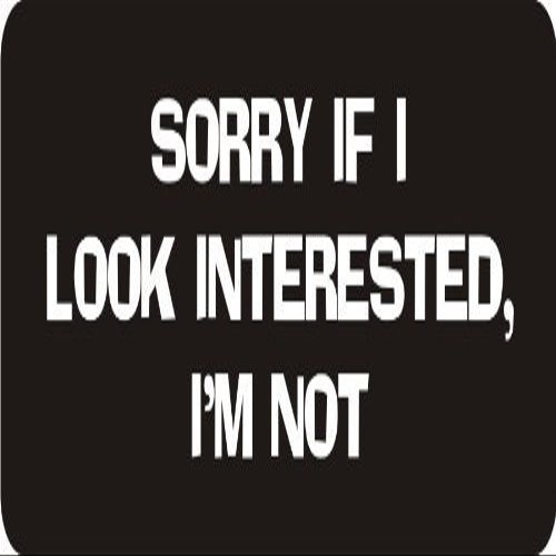 1080 Graphics 3 - Sorry If I Look Interested, I'm Not 1 1/4" x 3" Hard Hat Biker Helmet Stickers Bs514