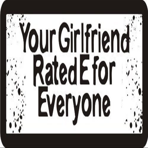 1080 Graphics 3 - Your Girlfriend Rated E for Everyone 1 1/4" x 3" Hard Hat Biker Helmet Stickers Bs613