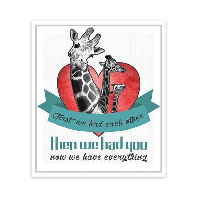 Children Inspire Design First we had Each Other Then we had You, Now we Have Everything! Giraffe Art, Nursery Art Print, Baby Quote, Nursery Decor, Giraffe Decor, Print 12x18 Inch Print