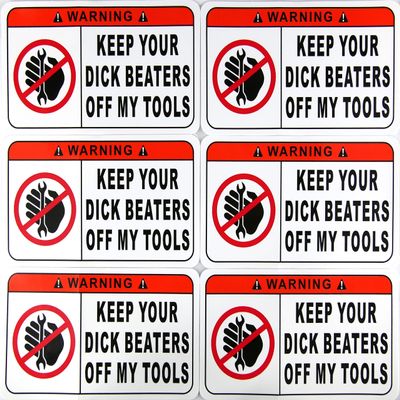 STICKER PACK (6) SIX Warning Keep Your Dick Beaters Off My Tools Toolbox Hardhat Bumper Funny Work Decals