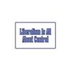 Anti Liberal, Support Ronald Reagan, Pro Limited Government Liberalism is All About Control Die Cut 3M Vinyl Decal Bumper Sticker 4x6 inches (Pack of 3) view 1