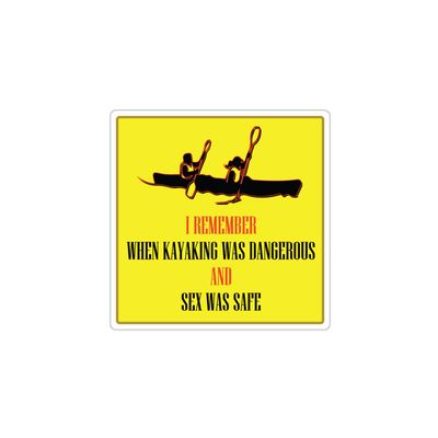 I Remember When Kayaking was Dangerous and Sex was Safe - Funny Quote Kayaking Paddling Canoeing Old School 60's 70's 80's - Die Cut 3M Vinyl Decal Bumper Sticker 5x5