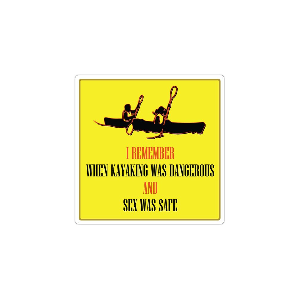 I Remember When Kayaking was Dangerous and Sex was Safe - Funny Quote Kayaking Paddling Canoeing Old School 60's 70's 80's - Die Cut 3M Vinyl Decal Bumper Sticker 5x5