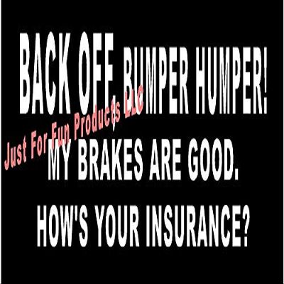 6.5 x 3 Back Off Bumper Humper Brakes Good Hows Insurance Tailgate Vinyl Die Cut Decal Bumper Sticker, Windows, Cars, Trucks, laptops, etc